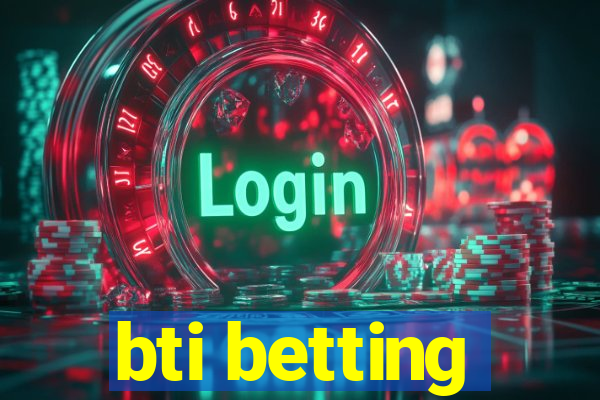 bti betting